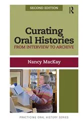 Book cover of Curating Oral Histories (2nd ed.) by Nancy MacKay