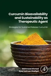 Book cover of Curcumin Bioavailability and Sustainability as Therapeutic Agent by Mahmood Ahmed PhD