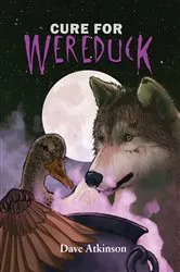 Book cover of Cure for Wereduck by Dave Atkinson