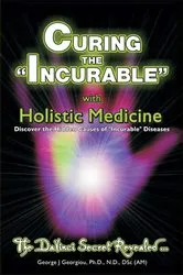 Book cover of Curing the Incurable with Holistic Medicine by George John Georgiou