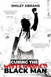 Book cover of Curing The Whitewashed Black Man by Smiley Abrams