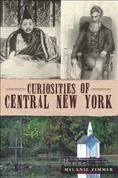 Book cover of Curiosities of Central New York by Melanie Zimmer