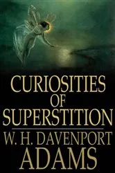 Book cover of Curiosities of Superstition by W. H. Davenport Adams