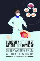 Book cover of Curiosity is the Best Weight Loss Medicine by Dr. Franchell Hamilton