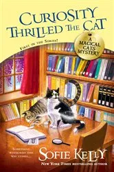 Book cover of Curiosity Thrilled the Cat by Sofie Kelly