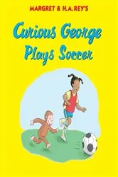 Book cover of Curious George Plays Soccer by Margret Rey