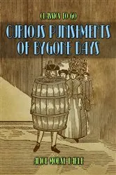 Book cover of Curious Punishments Of Bygone Days by Unknown