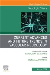 Book cover of Current Advances and Future Trends in Vascular Neurology, An Issue of Neurologic Clinics, E-Book by Michael J. Schneck MD