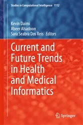 Book cover of Current and Future Trends in Health and Medical Informatics by Kevin Daimi