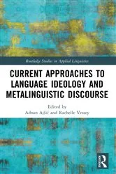 Book cover of Current Approaches to Language Ideology and Metalinguistic Discourse by Adnan Ajšić