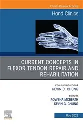 Book cover of Current Concepts in Flexor Tendon Repair and Rehabilitation, An Issue of Hand Clinics, E-Book by Mcbeath MD, PhD, Rowena