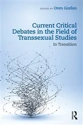 Book cover of Current Critical Debates in the Field of Transsexual Studies by Oren Gozlan