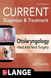 Book cover of CURRENT Diagnosis & Treatment Otolaryngology--Head and Neck Surgery, Fourth Edition (4th ed.) by Anil Lalwani
