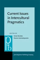 Book cover of Current Issues in Intercultural Pragmatics by Istvan Kecskes