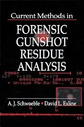 Book cover of Current Methods in Forensic Gunshot Residue Analysis by A. J. Schwoeble