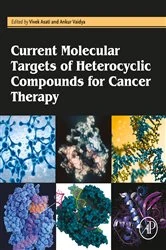 Book cover of Current Molecular Targets of Heterocyclic Compounds for Cancer Therapy by Vivek Asati PhD