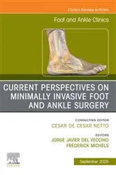 Book cover of Current Perspectives on Minimally Invasive Foot and Ankle Surgery, An issue of Foot and Ankle Clinics of North America by Javier Del Vecchio