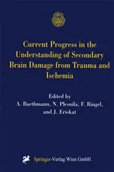 Book cover of Current Progress in the Understanding of Secondary Brain Damage from Trauma and Ischemia by Unknown