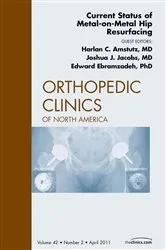 Book cover of Current Status of Metal-on-Metal Hip Resurfacing, An Issue of Orthopedic Clinics by Harlan Amstutz MD
