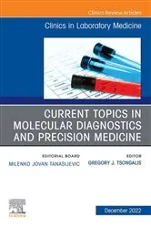 Book cover of Current Topics in Molecular Diagnostics and Precision Medicine, An Issue of the Clinics in Laboratory Medicine, E-Book by Tsongalis PhD, HCLD, CC, FNACB, Gregory J.