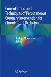 Book cover of Current Trend and Techniques of Percutaneous Coronary Intervention for Chronic Total Occlusion by Toshiya Muramatsu