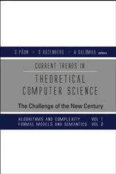 Book cover of Current Trends In Theoretical Computer Science: The Challenge Of The New Century; Vol 1: Algorithms And Complexity; Vol 2: Formal Models And Semantics by Grzegorz Rozenberg