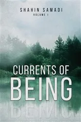 Book cover of CURRENTS OF BEING: Volume I by Shahin Samadi