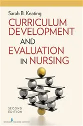 Book cover of Curriculum Development and Evaluation in Nursing, Second Edition (2nd ed.) by Sarah B. Keating