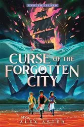 Book cover of Curse of the Forgotten City by Alex Aster