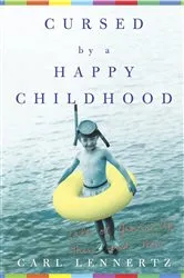 Book cover of Cursed by a Happy Childhood by Carl Lennertz