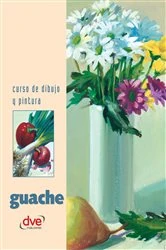 Book cover of Curso de dibujo y pintura. Guache by Varios autores