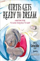 Book cover of Curtis Gets Ready to Dream by Catrina Stiller