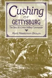 Book cover of Cushing of Gettysburg by Kent Masterson Brown
