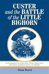 Book cover of Custer and the Battle of the Little Bighorn by Thom Hatch