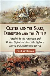 Book cover of Custer and the Sioux, Durnford and the Zulus by Paul Williams