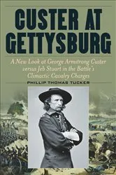 Book cover of Custer at Gettysburg by Phillip Thomas Tucker