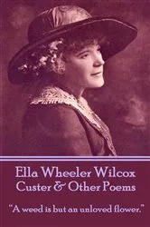 Book cover of Custer & Other Poems by Ella Wheeler Wilcox
