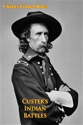 Book cover of Custer's Indian Battles by Charles Francis Bates
