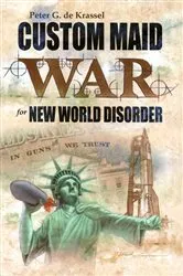 Book cover of Custom Maid War for New World Disorder by Peter G. de Krassel
