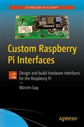Book cover of Custom Raspberry Pi Interfaces by Warren Gay