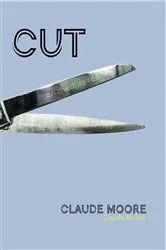 Book cover of Cut by Claude Moore