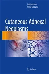 Book cover of Cutaneous Adnexal Neoplasms by Luis Requena