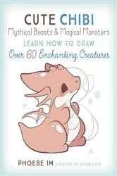 Book cover of Cute Chibi Mythical Beasts & Magical Monsters by Phoebe Im