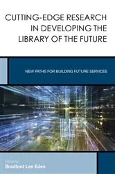 Book cover of Cutting-Edge Research in Developing the Library of the Future by Unknown