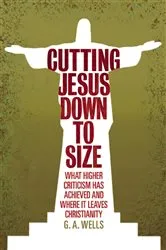Book cover of Cutting Jesus Down to Size by George Albert Wells