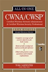 Book cover of CWNA Certified Wireless Network Administrator & CWSP Certified Wireless Security Professional All-in-One Exam Guide (PW0-104 & PW0-204) by Tom Carpenter