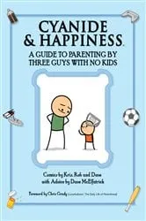 Book cover of Cyanide & Happiness: A Guide to Parenting by Three Guys with No Kids by Unknown