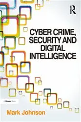Book cover of Cyber Crime, Security and Digital Intelligence by Mark Johnson