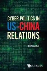 Book cover of Cyber Politics In Us-china Relations by Cuihong Cai