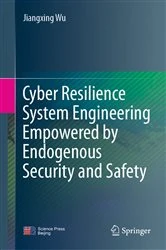 Book cover of Cyber Resilience System Engineering Empowered by Endogenous Security and Safety by Jiangxing Wu